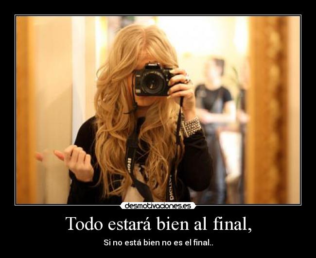 Todo estará bien al final, -