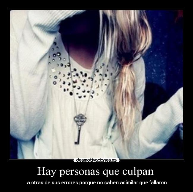 Hay personas que culpan  - 