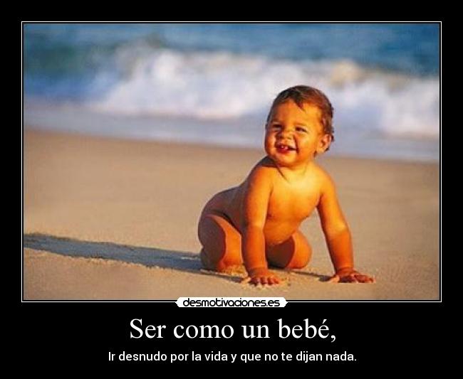 Ser como un bebé, - 