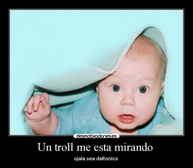 Un troll me esta mirando -