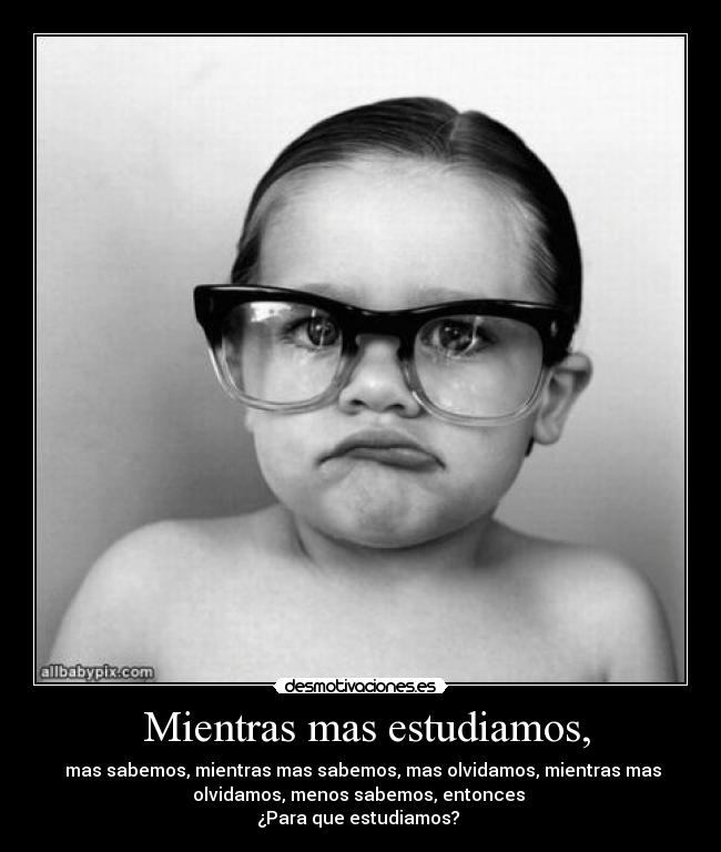  Mientras mas estudiamos, - 