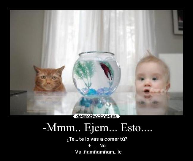 -Mmm.. Ejem... Esto.... -
