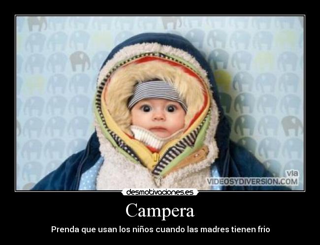 Campera - Prenda que usan los niños cuando las madres tienen frio