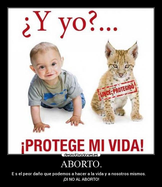 ABORTO. - E s el peor daño que podemos a hacer a la vida y a nosotros mismos.     
¡DI NO AL ABORTO!