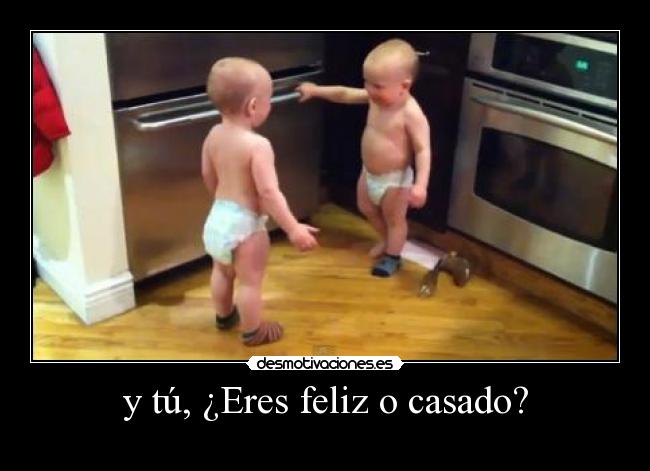 y tú, ¿Eres feliz o casado? -