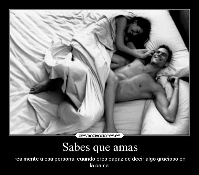 carteles sabes que amas confias plenamente esa persona chiste cuando ser capaz decir chiste cama amor desmotivaciones