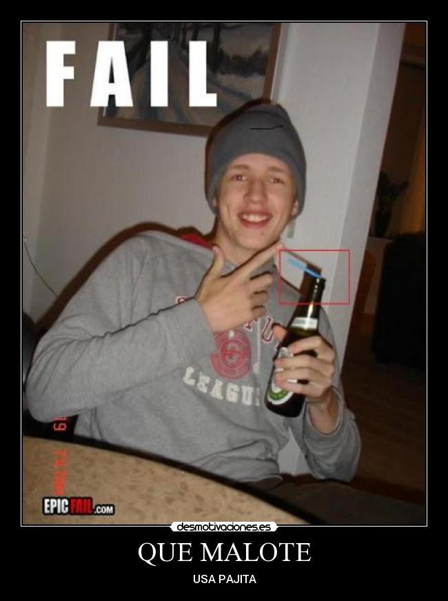 QUE MALOTE - USA PAJITA