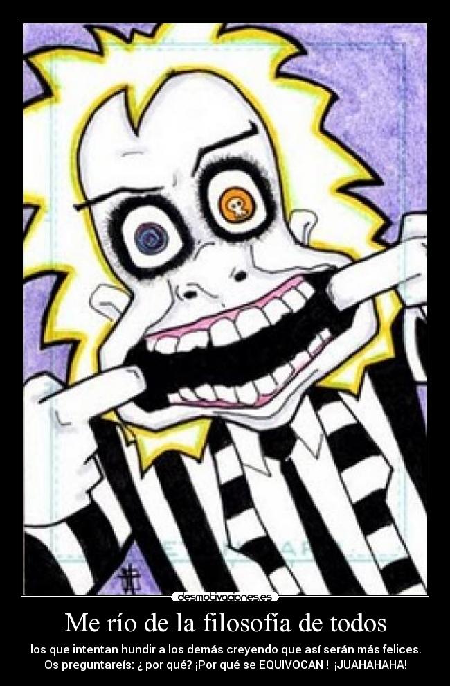 Me río de la filosofía de todos -