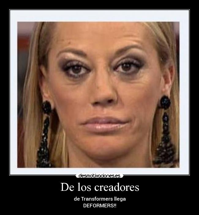 De los creadores - de Transformers llega
DEFORMERS!!