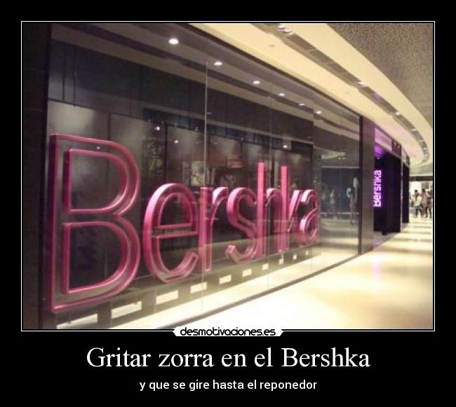 Gritar zorra en el Bershka -