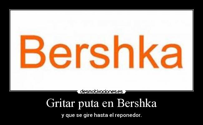 Gritar puta en Bershka - 