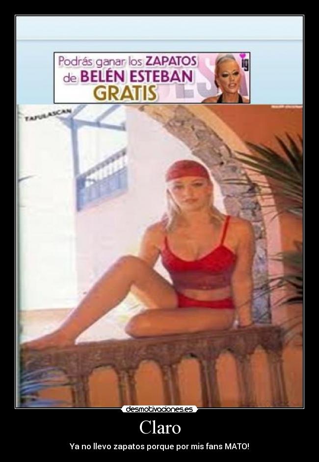 Claro - Ya no llevo zapatos porque por mis fans MATO!