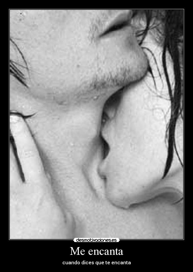 Me encanta - cuando dices que te encanta