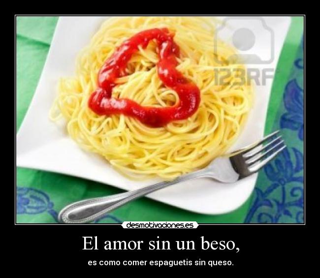 El amor sin un beso, -
