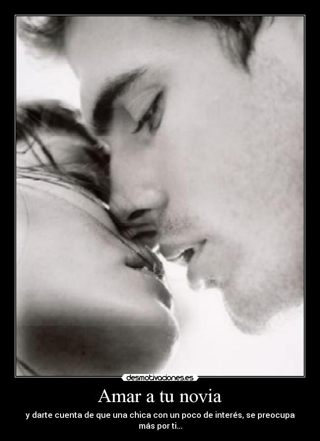 Amar a tu novia - y darte cuenta de que una chica con un poco de interés, se preocupa más por ti...
