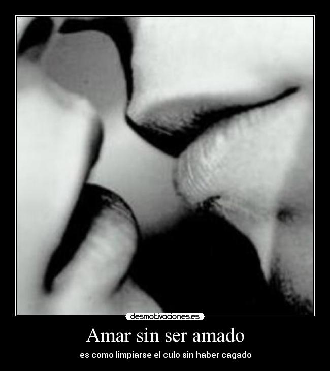 Amar sin ser amado -