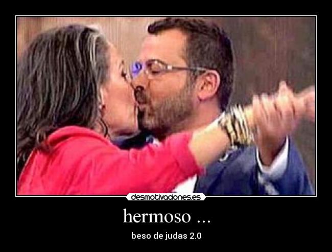 hermoso ... - beso de judas 2.0