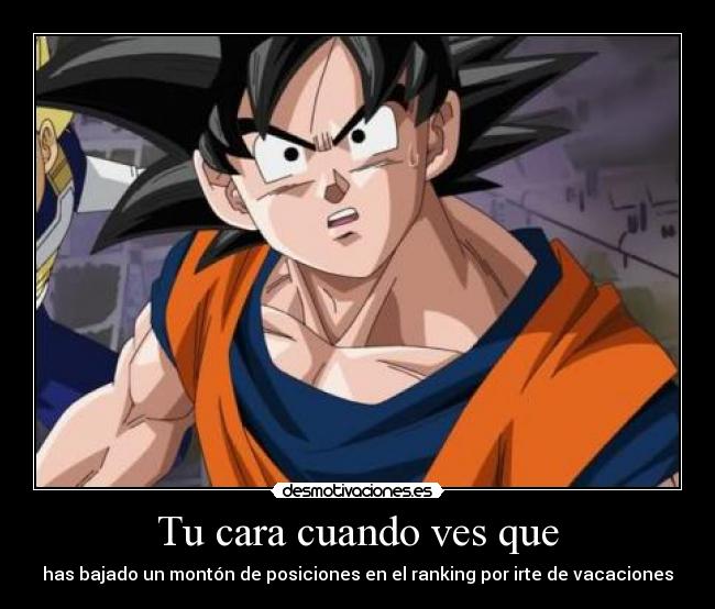 Tu cara cuando ves que -