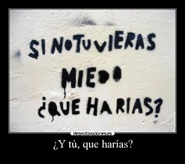 ¿Y tú, que harías? -