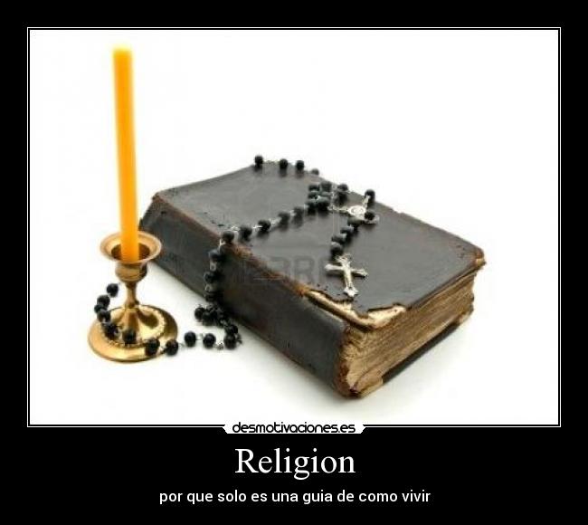 Religion - por que solo es una guia de como vivir