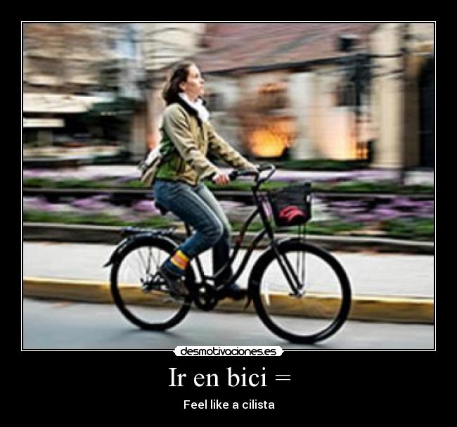 Ir en bici = - 