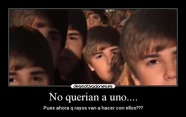 No querian a uno.... - 
