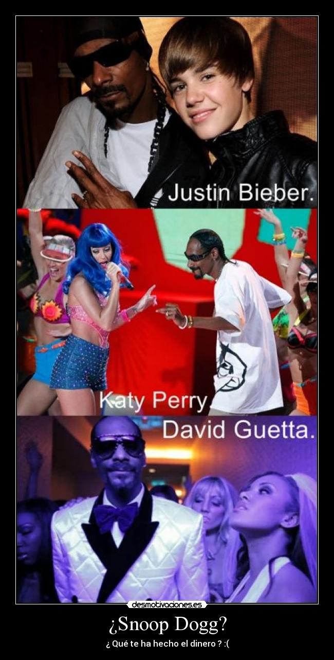 ¿Snoop Dogg? - ¿ Qué te ha hecho el dinero ? :(