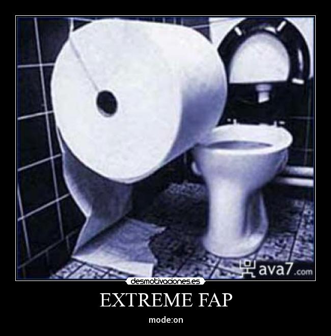EXTREME FAP - mode:on