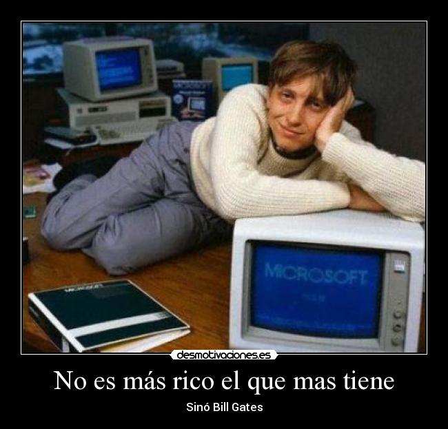 No es más rico el que mas tiene - 
