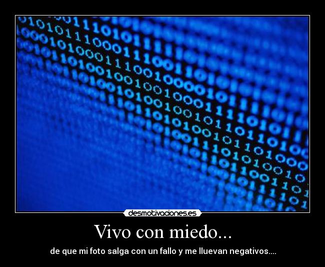 Vivo con miedo... -