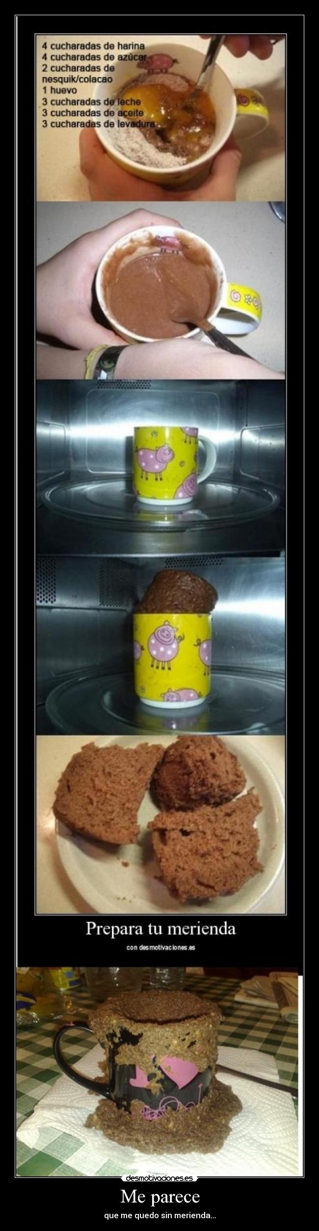 Me parece - que me quedo sin merienda...