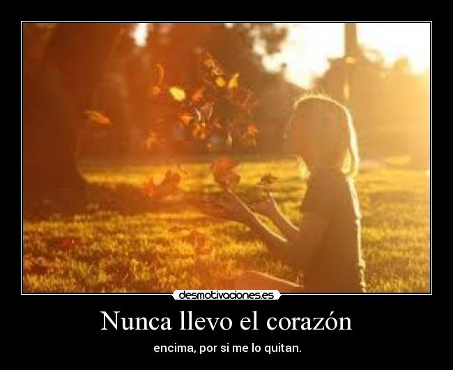 Nunca llevo el corazón -