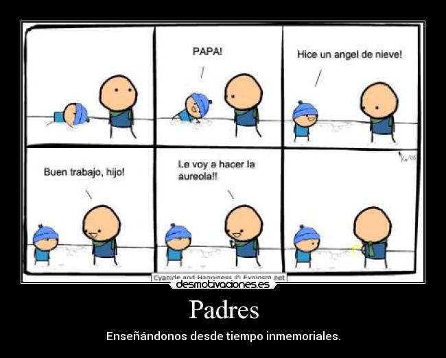 Padres - Enseñándonos desde tiempo inmemoriales.