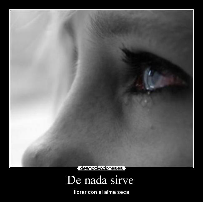 De nada sirve -