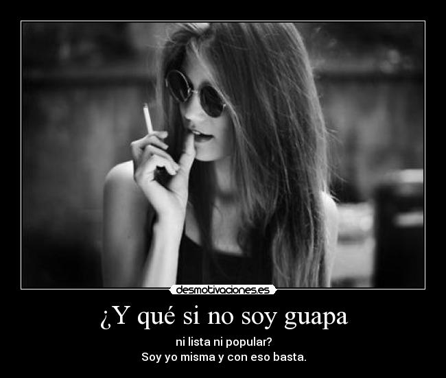 ¿Y qué si no soy guapa -