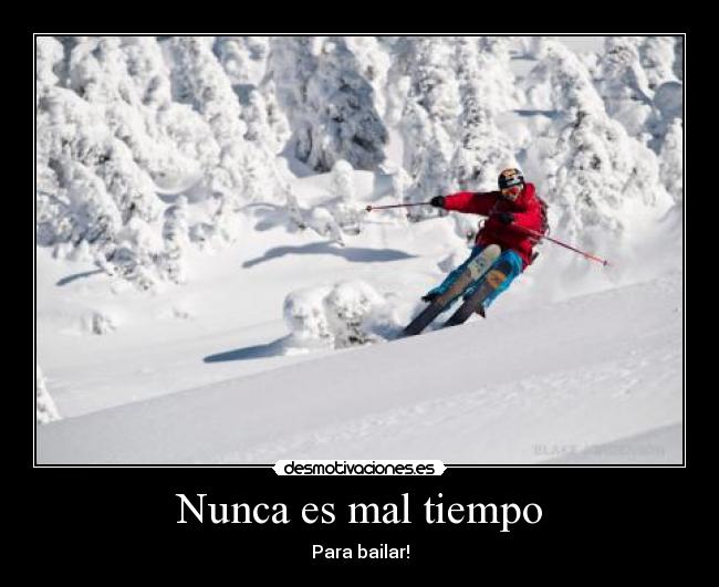 Nunca es mal tiempo - Para bailar!