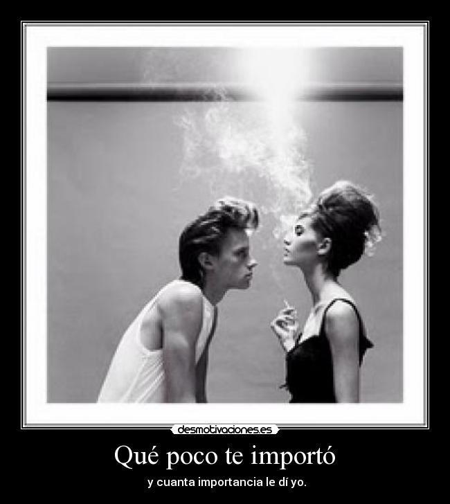 Qué poco te importó -