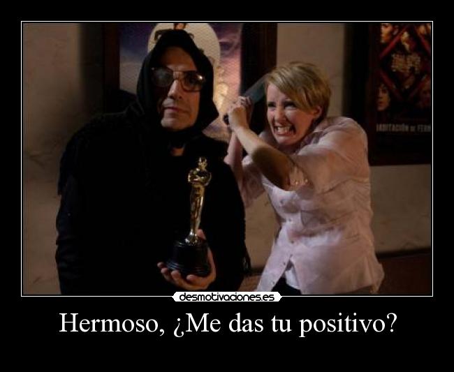 Hermoso, ¿Me das tu positivo? - 