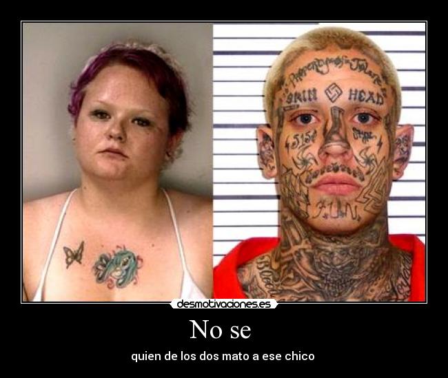 No se - quien de los dos mato a ese chico