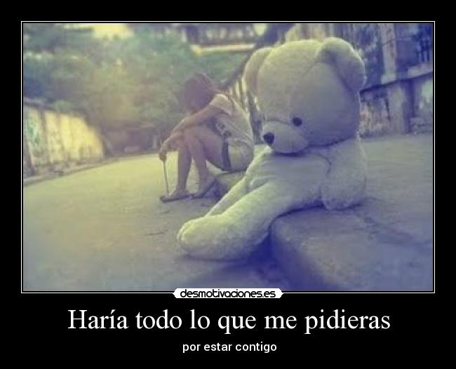 Haría todo lo que me pidieras - 