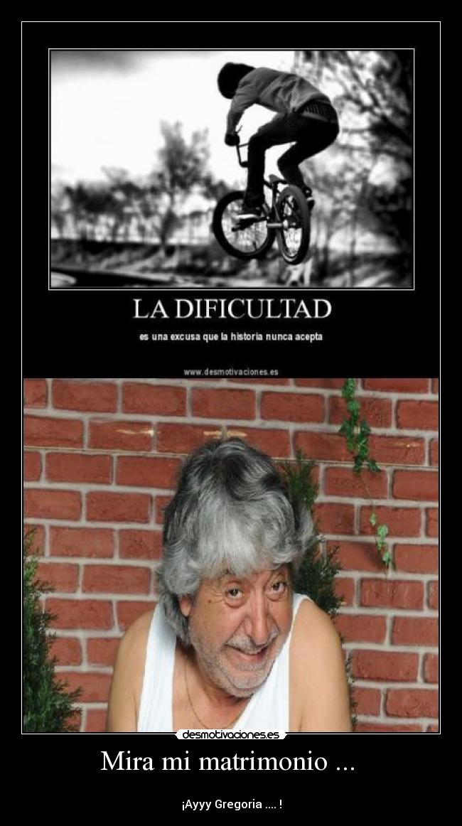 Mira mi matrimonio ... -
¡Ayyy Gregoria .... !