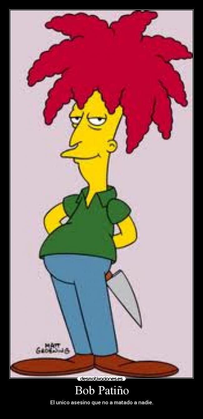 Bob Patiño - El unico asesino que no a matado a nadie.
