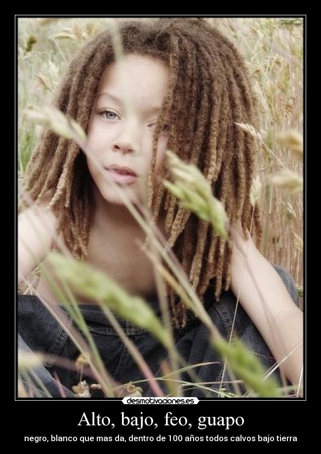 Alto, bajo, feo, guapo -