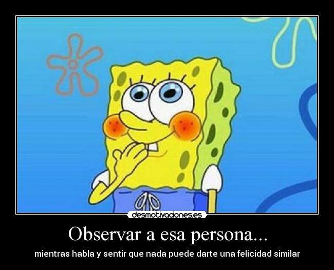 Observar a esa persona... -