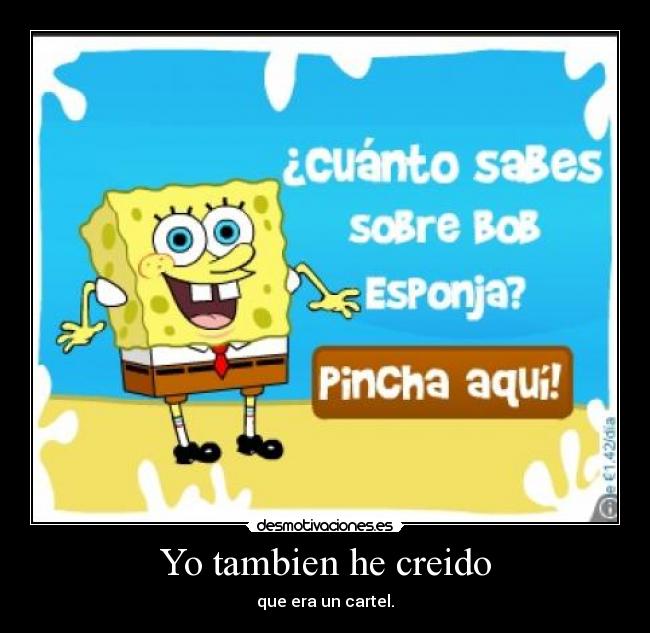 Yo tambien he creido - que era un cartel.
