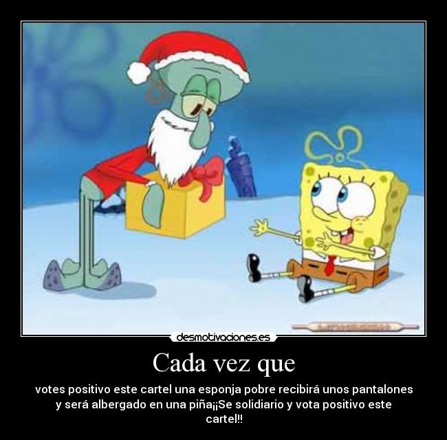 carteles bobesponjasolidiariocadavezquevotarpositivopinaalojarpantalonesrecibir desmotivaciones