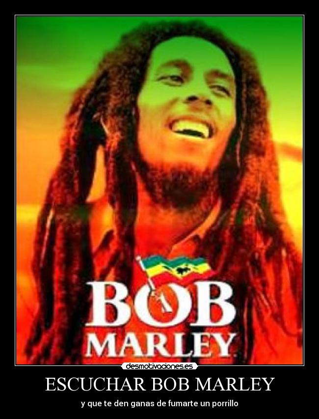 ESCUCHAR BOB MARLEY - y que te den ganas de fumarte un porrillo