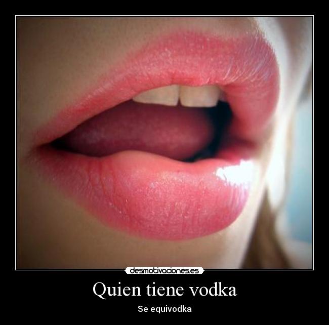 Quien tiene vodka - Se equivodka