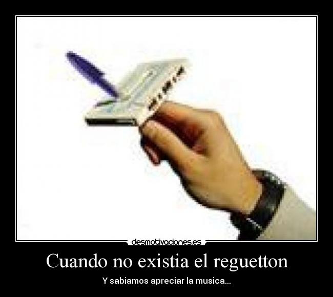 Cuando no existia el reguetton - Y sabiamos apreciar la musica...