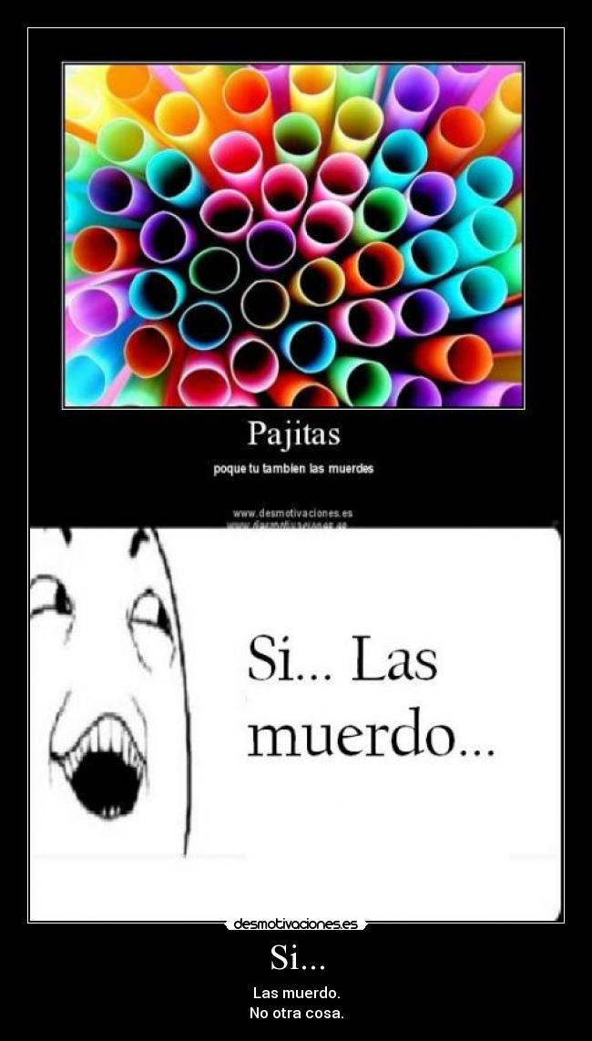 Si... - Las muerdo.
No otra cosa.